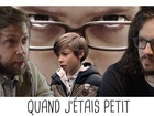 Les grands esprits - Quand j'étais petit