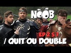 Noob - /quit ou double