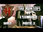 The Hunters - Les Hunters et l'exorciste partie 3