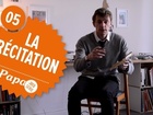 Papa, la web série - La récitation