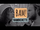 BAM! - Bambichette