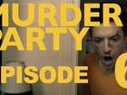 MURDER PARTY - Episode 6